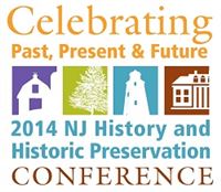 Celebrating Past, Present & Future: 2014 NJ History and Historic Preservation Conference