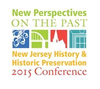 New Perspectives on the Past: 2015 NJ History & Historic Preservation Conference