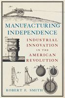 Author’s talk – Manufacturing Independence: Industrial Innovation in the American Revolution