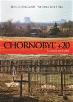 Chornobyl + 20: This is Our Land - We Still Live Here