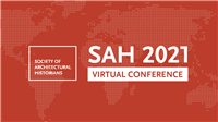 Society of Architectural Historians 2021 Virtual Conference