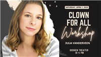 Clown For All Workshop w/ Julia VanderVeen @ Goshen Theater