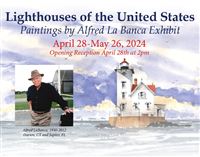 Lighthouses of the United States - Paintings by Alfred La Banca Exhibit Opening This Weekend at the 