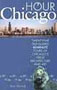 Hour Chicago: Twenty-Five Self-Guided 60-Minute Tours of Chicago's Great Architecture and Art