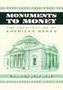 Monuments to Money: The Architecture of American Banks by Charles Belfoure