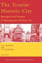 The Tourist-Historic City: Retrospect and Prospect of Managing the Heritage City (Advances in Tourism Research Series)