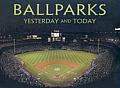 Ballparks: Yesterday and Today