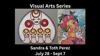 Visual Arts Series: Sandra & Toth Perez