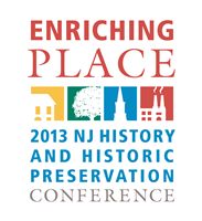 Enriching Place: 2013 New Jersey History and Historic Preservation Conference