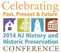 Celebrating Past, Present & Future: 2014 NJ History and Historic Preservation Conference