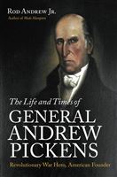 Author's Talk - The Life and Times of General Andrew Pickens