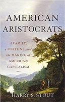 Author’s Talk—American Aristocrats: A Family, a Fortune, and the Making of American Capitalism 