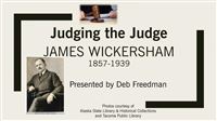 Judging the Judge: James Wickersham