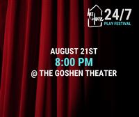 Art House 24/7 Play Festival @ The Goshen Theater