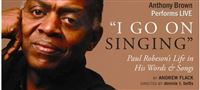 I Go on Singing: Paul Robeson's Life in Word and Song
