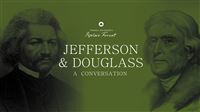 Jefferson & Douglass, A Conversation