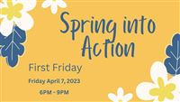 First Friday: Spring into Action