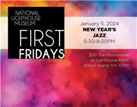 The National Lighthouse Museum, Staten Island, NY Continues First Fridays on January 5, 2024 with NE
