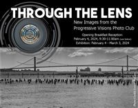 Photo Exhibit --- THROUGH THE LENS -- By the Progressive Visions Photo Club will be at the National 