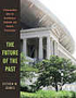 The Future of the Past: A Conservation Ethic for Architecture, Urbanism, and Historic Preservation by Steven Semes