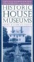 Historic House Museums: A Practical Handbook for Their Care, Preservation, and Management