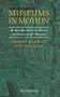 Museums in Motion: An Introduction to the History and Functions of Museums