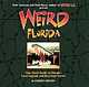 Weird Florida: Your Travel Guide to Florida's Local Legends and Best Kept Secrets