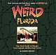 Weird Florida: Your Travel Guide to Florida's Local Legends and Best Kept Secrets